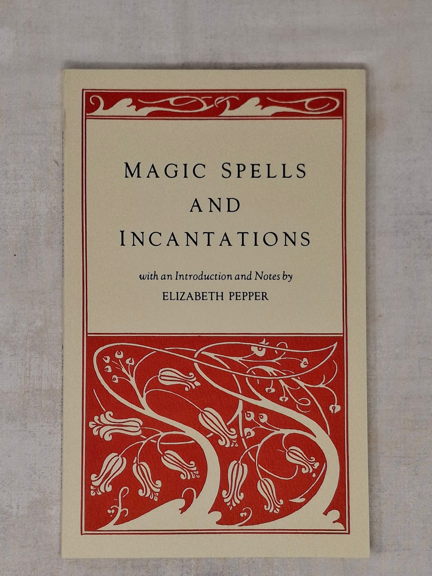 Magic Spells and Incantations - Elizabeth Pepper