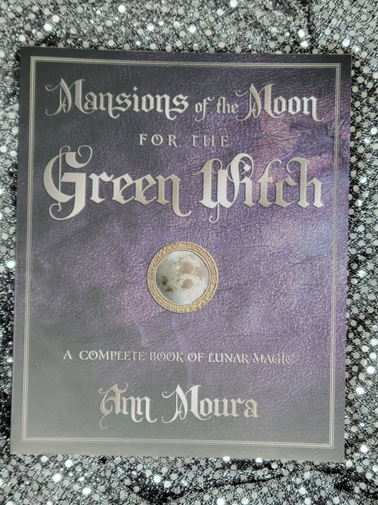 Mansions of the Moon for the Green Witch - Ann Moura