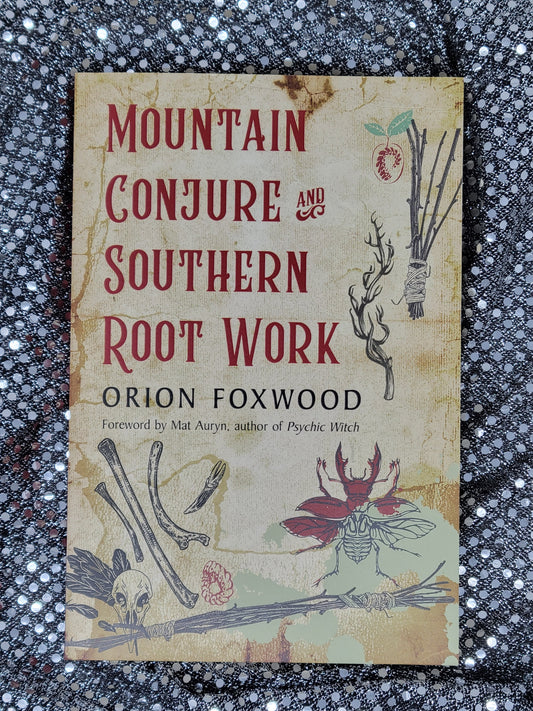 Mountain Conjure and Southern Root Work - Orion Foxwood