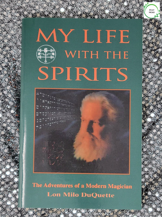 My Life With the Spirits The Adventures of a Modern Magician - Lon Milo DuQuette