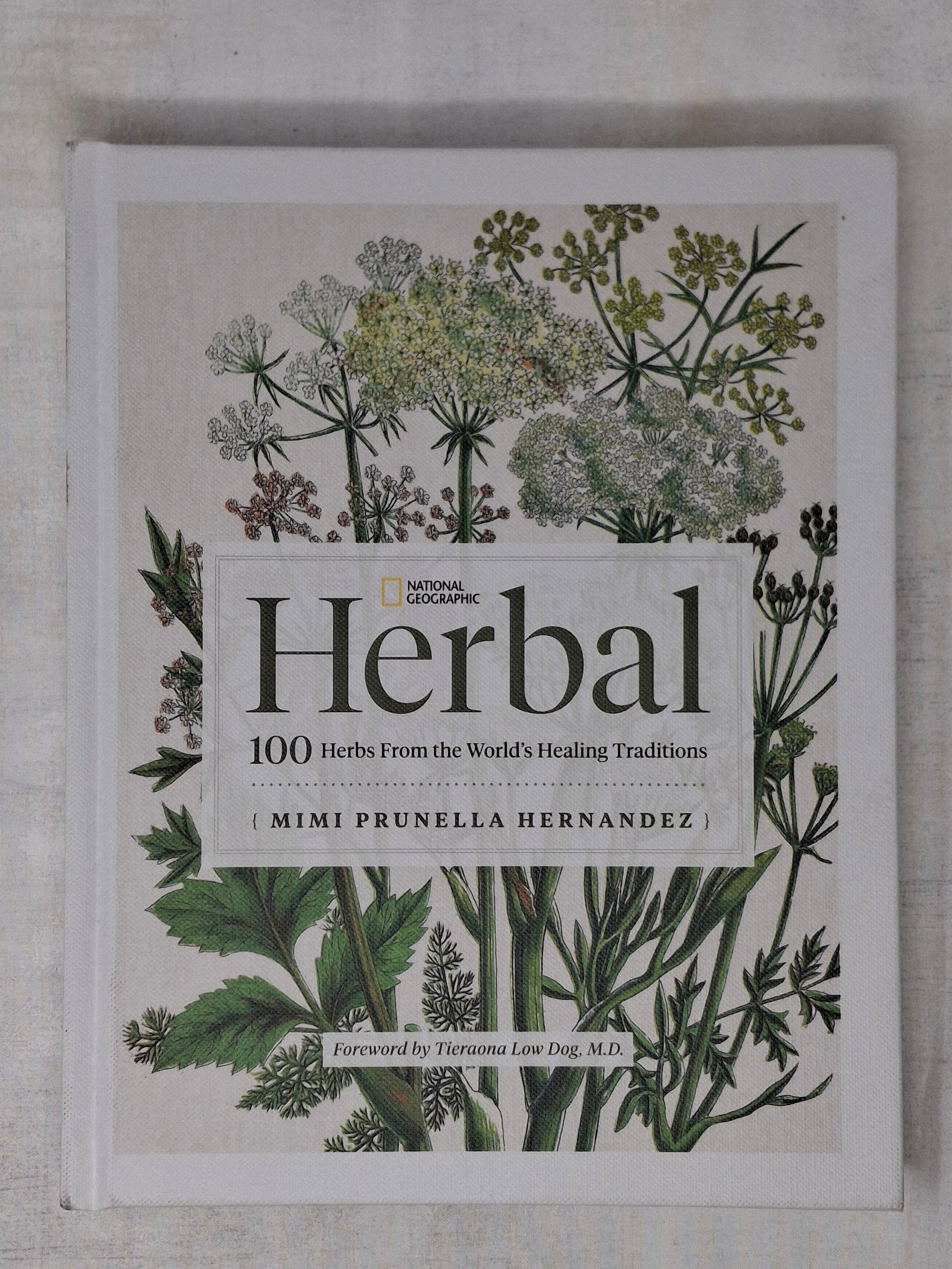 National Geographic Herbal 100 Herbs From the World's Healing Traditions By Mimi Prunella Hernandez