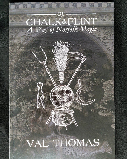 Of Chalk & Flint A Way of Norfolk Magic by Val Thomas