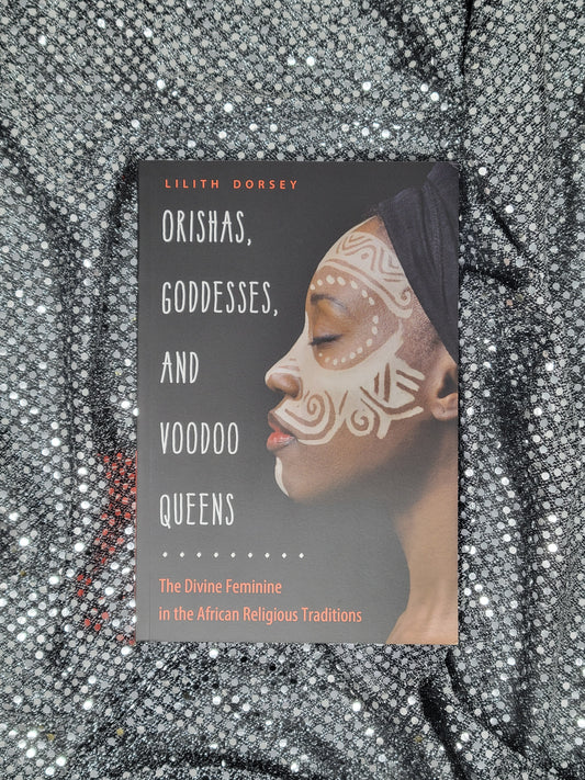 Orishas, Goddesses, and Voodoo Queens - Lilith Dorsey