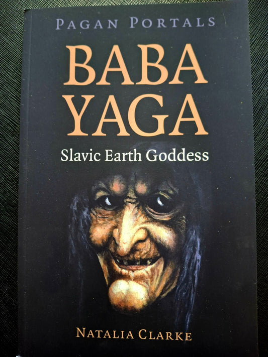 Pagan Portals - Baba Yaga, Slavic Earth Goddess By Natalia Clarke