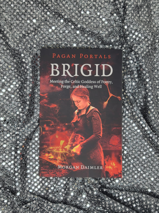 Pagan Portals - Brigid Meeting The Celtic Goddess Of Poetry, Forge, And Healing Well