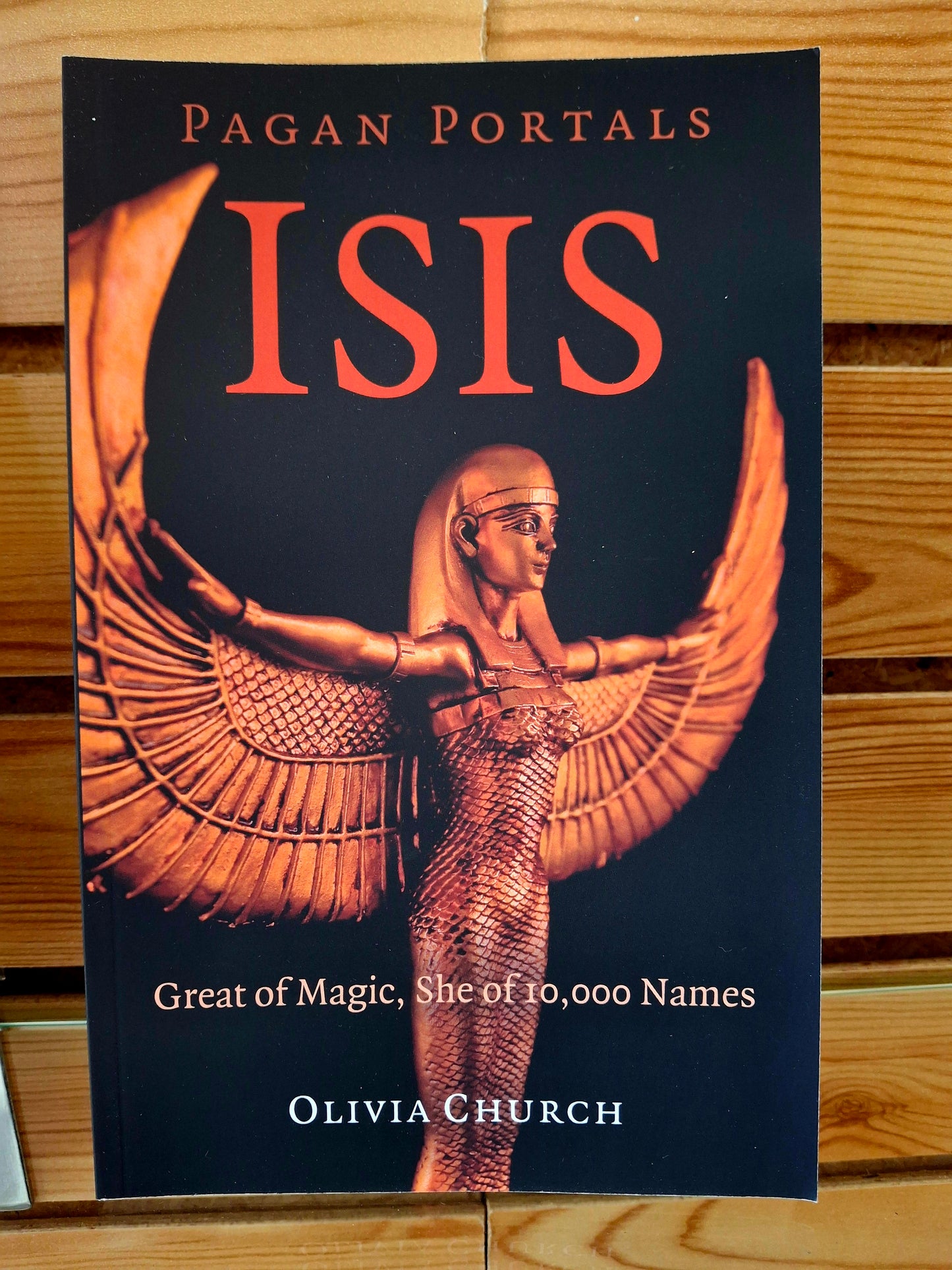 Pagan Portals - Isis Great of Magic, She of 10,000 Names By Olivia Church