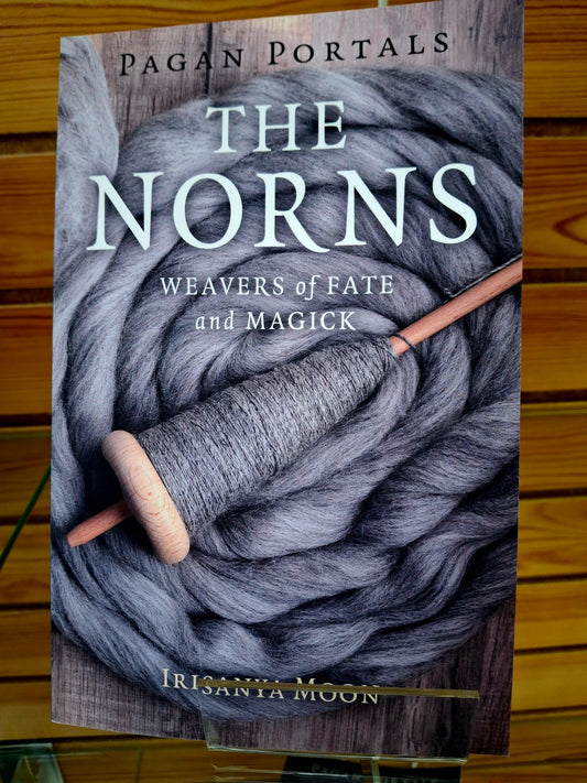 Pagan Portals - The Norns Weavers of Fate and Magick By Irisanya Moon