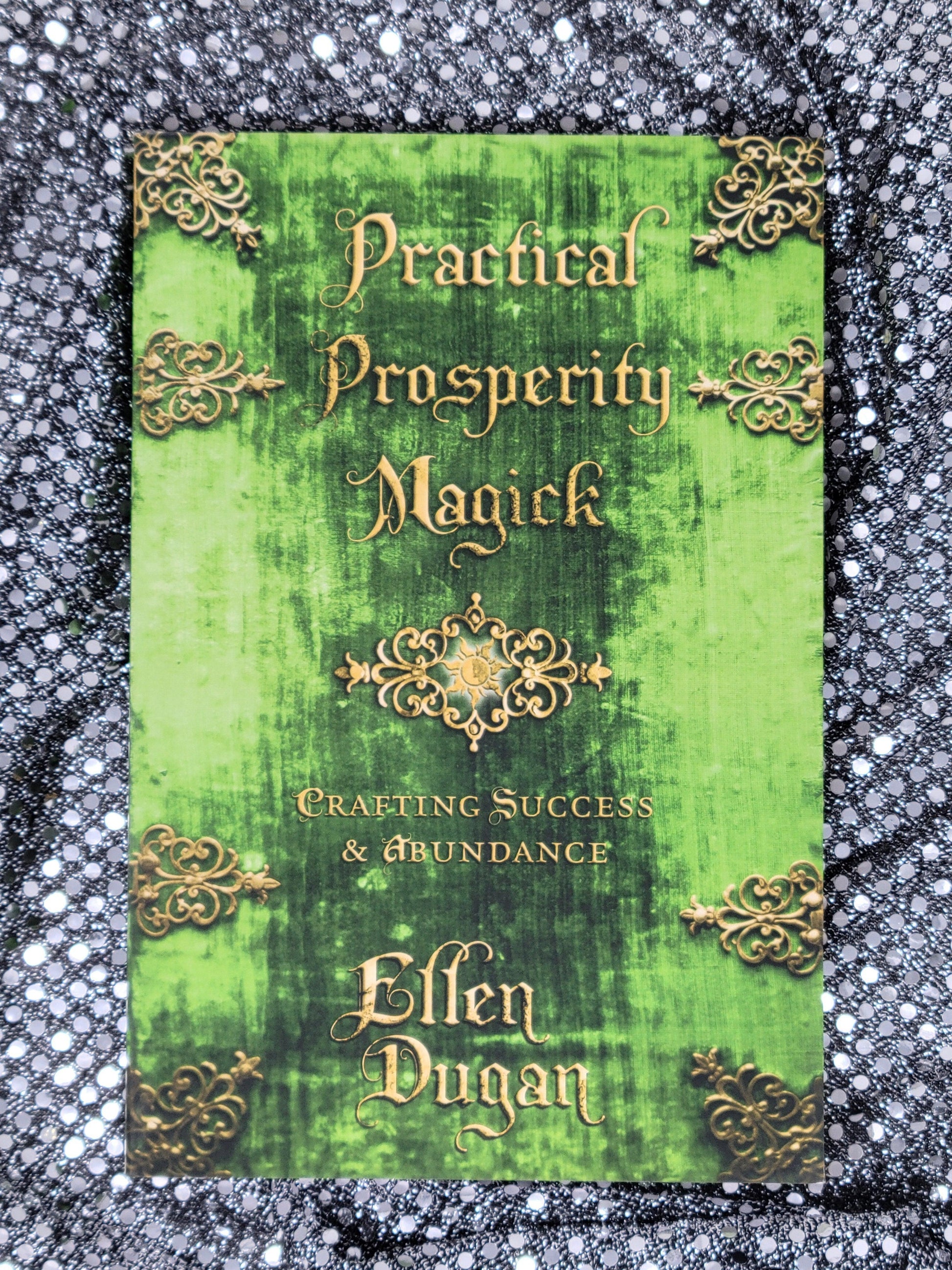 Practical Prosperity Magick - BY ELLEN DUGAN