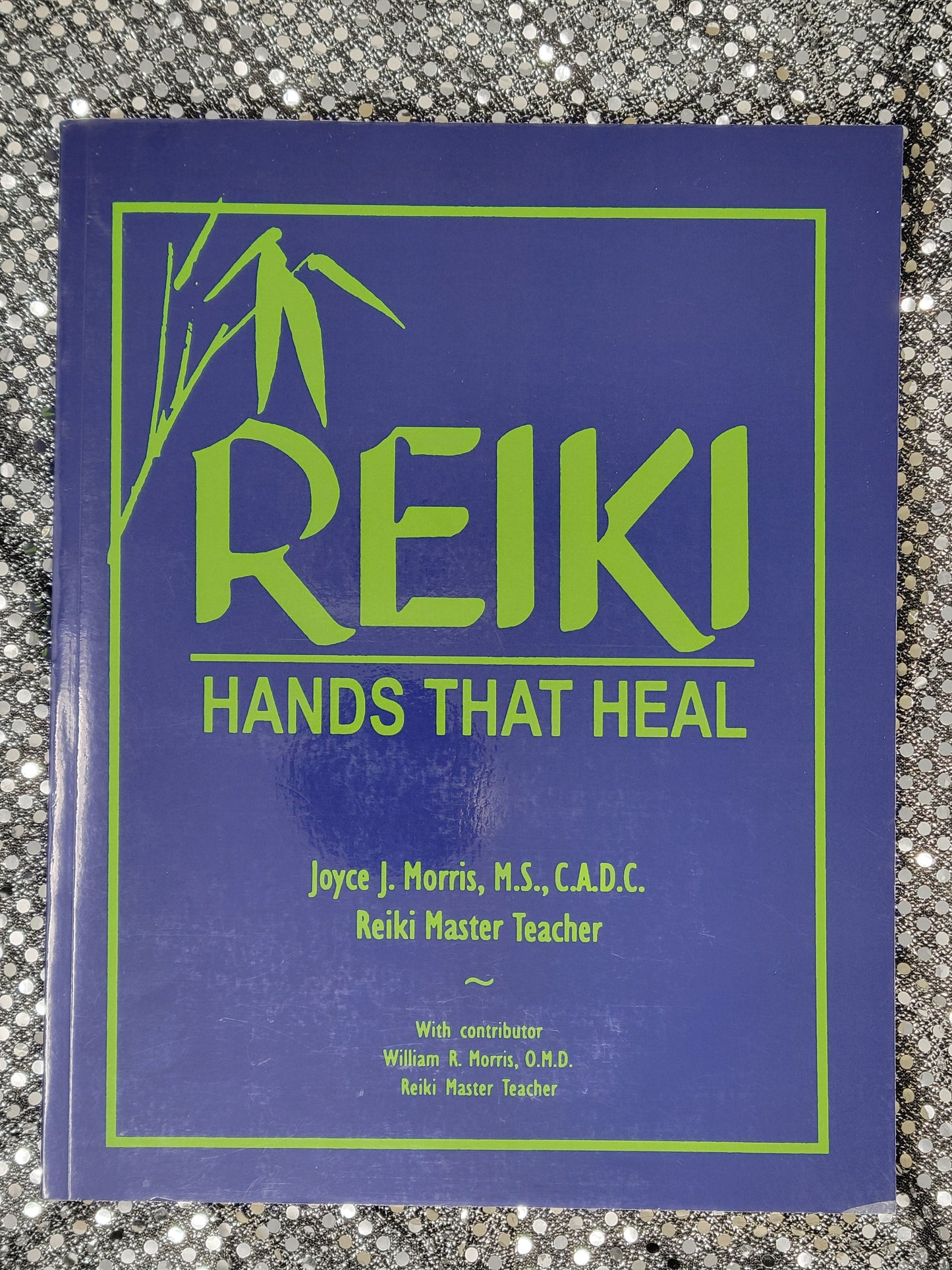 Reiki - Hands that Heal - Joyce J. Morris M.S., C.A.D.C.