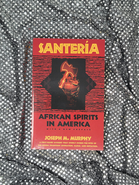 Santeria AFRICAN SPIRITS IN AMERICA By JOSEPH M. MURPHY