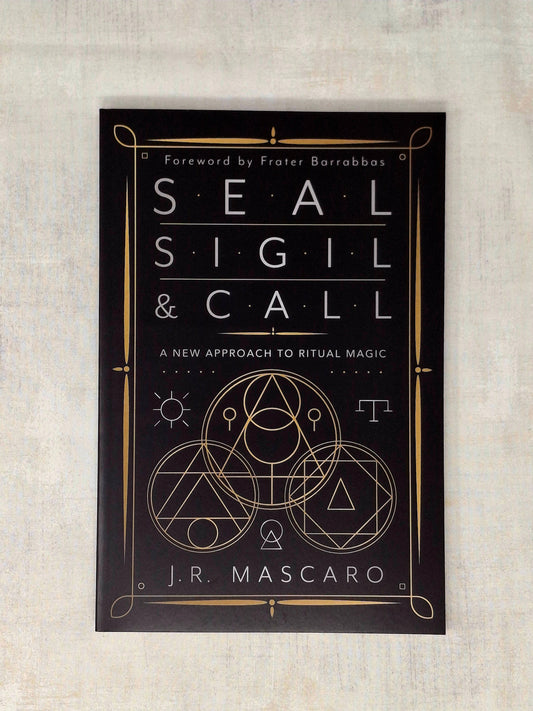 Seal, Sigil & Call by J. R. Mascaro (Author), Frater Barrabbas (Foreword by)