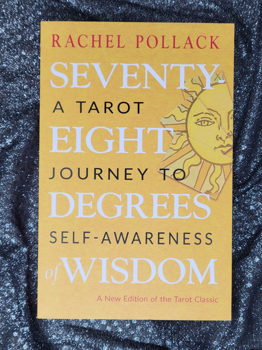 Seventy Eight Degrees of Wisdom (A Tarot Journey to Self-Awareness) by Rachel Pollack