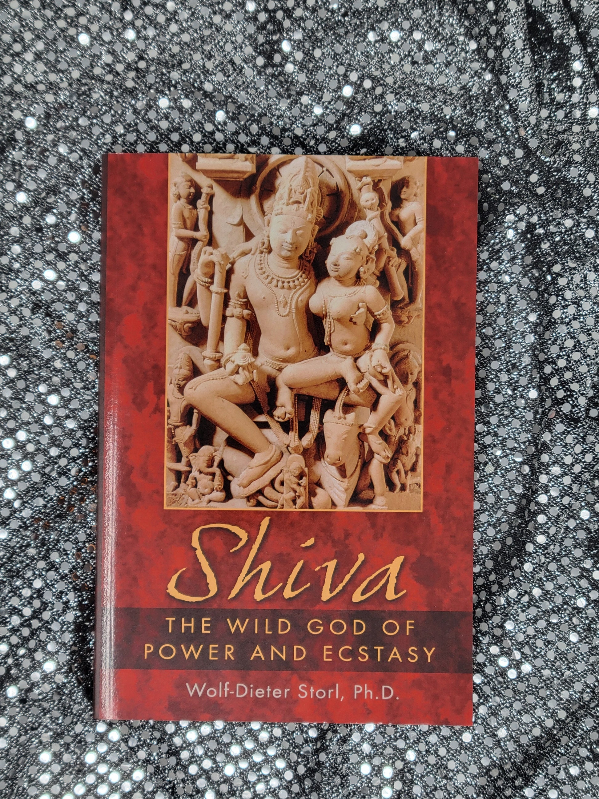 Shiva The Wild God of Power and Ecstasy - By Wolf-Dieter Storl