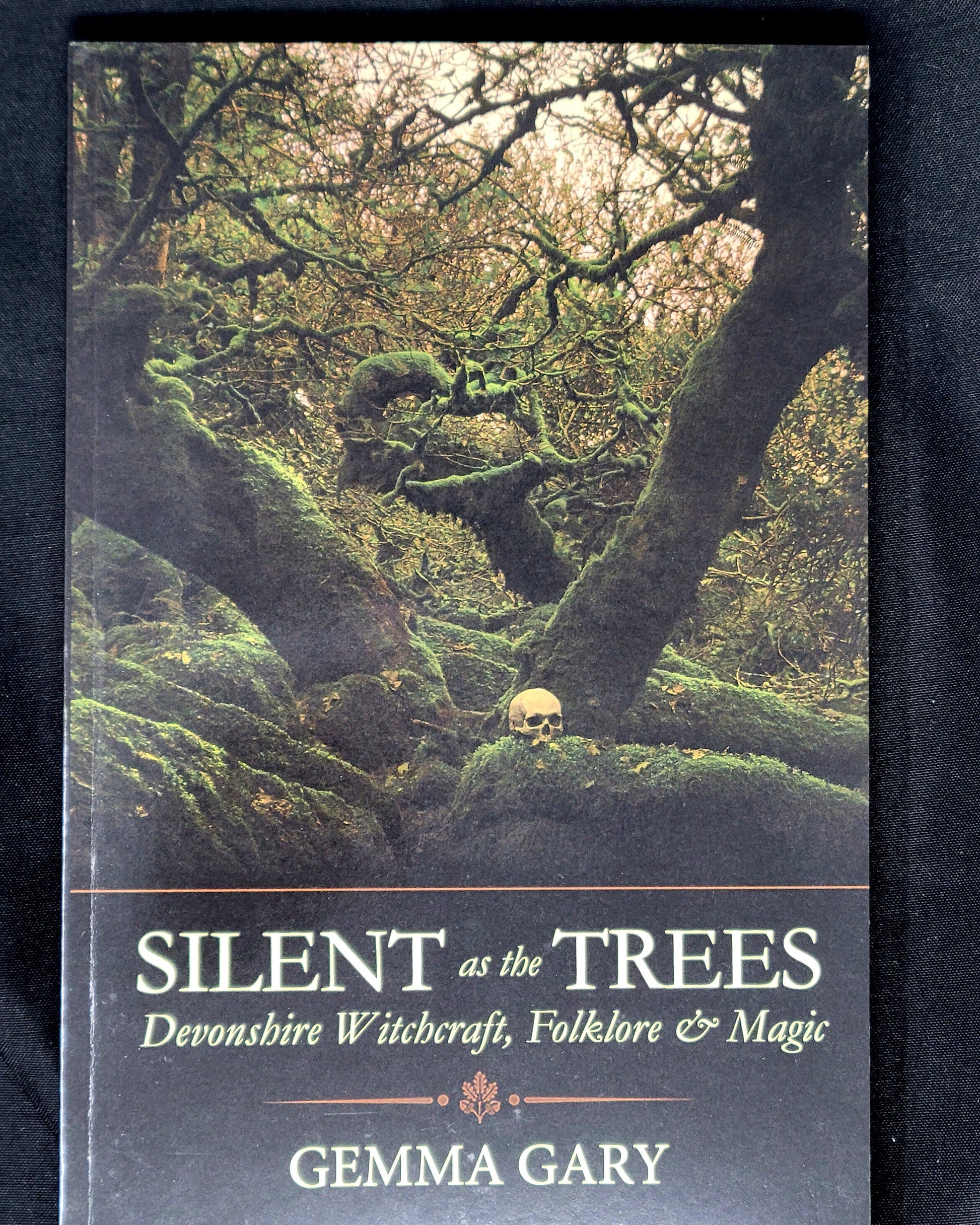 Silent as the Trees Devonshire Witchcraft, Folklore & Magic by Gemma Gary