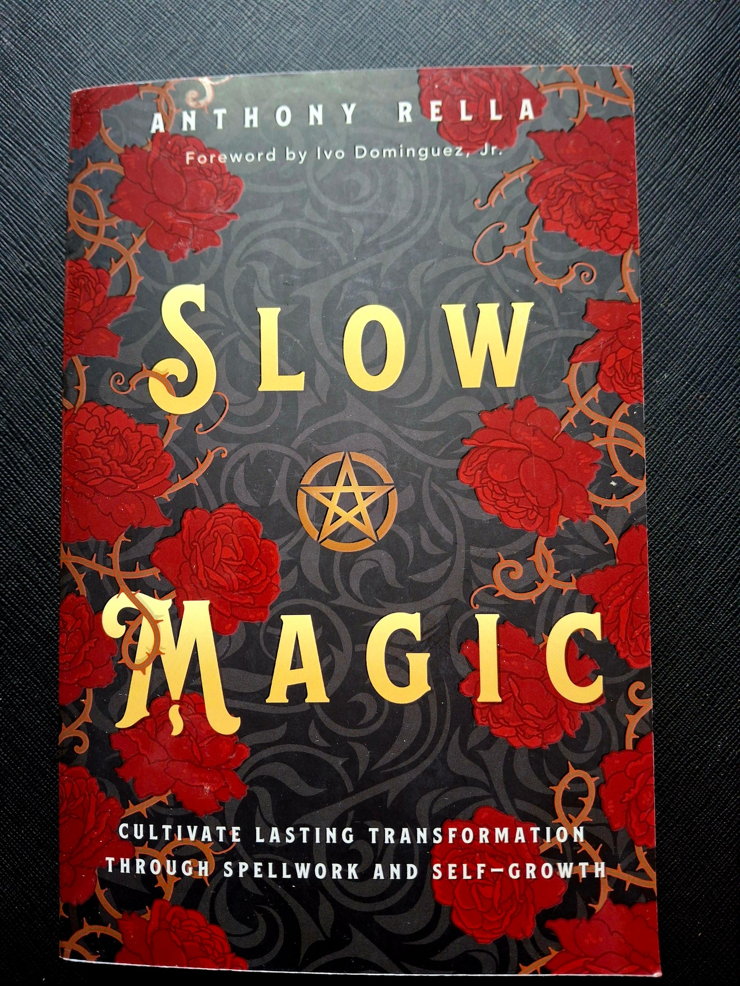Slow Magic by Anthony Rella (Author), Ivo Dominguez Jr. (Foreword by)