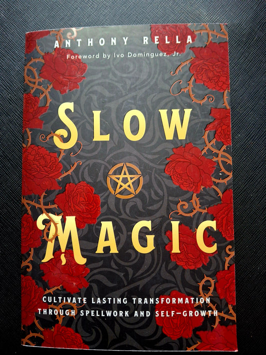 Slow Magic by Anthony Rella (Author), Ivo Dominguez Jr. (Foreword by)