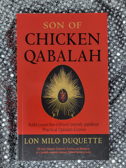 Son of Chicken Qabalah Rabbi Lamed Ben Clifford's (Mostly Painless) Practical Qabalah Course - Lon Milo DuQuette