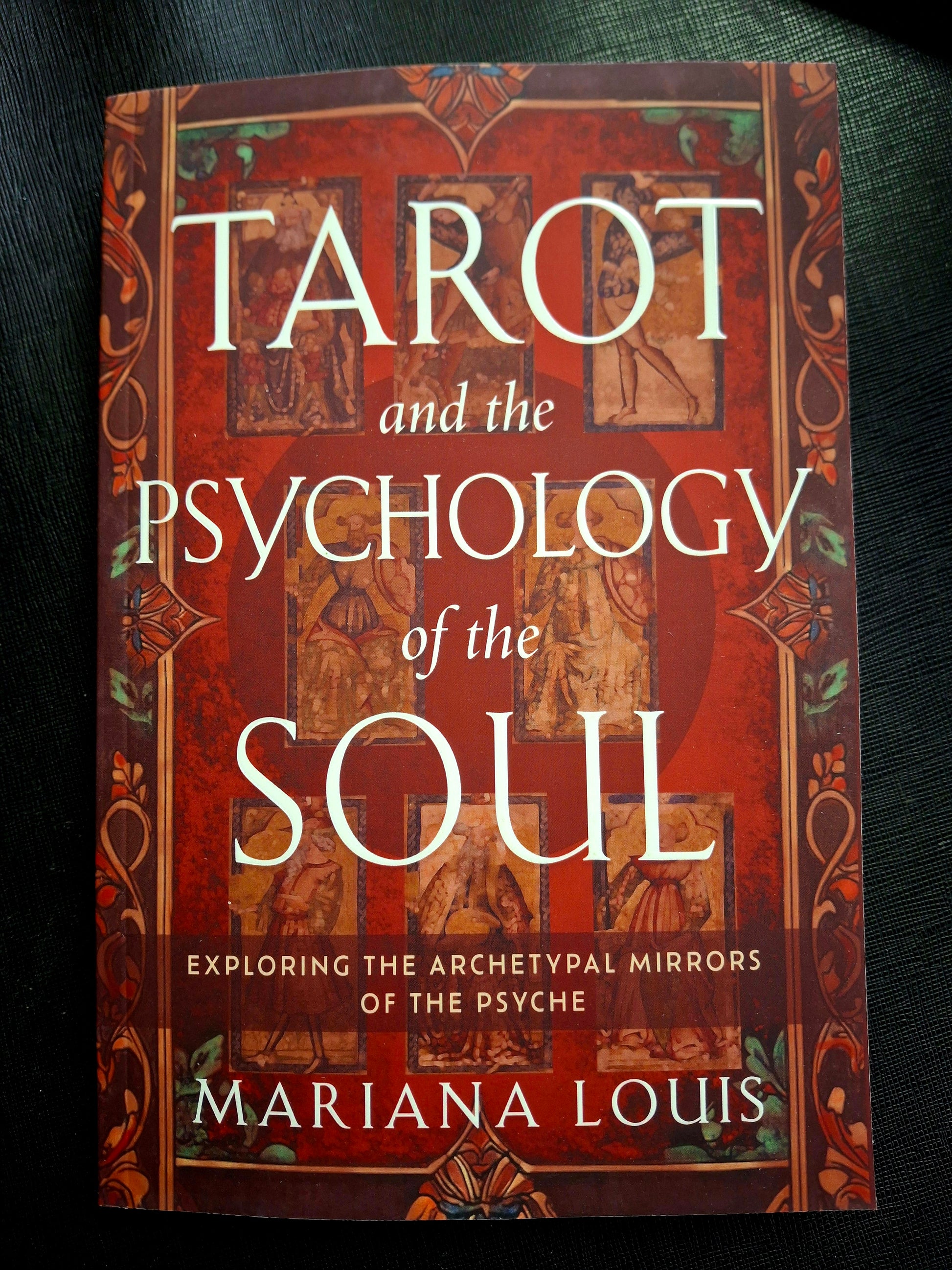 Tarot and the Psychology of the Soul Exploring the Archetypal Mirrors of the Psyche - Mariana Louis