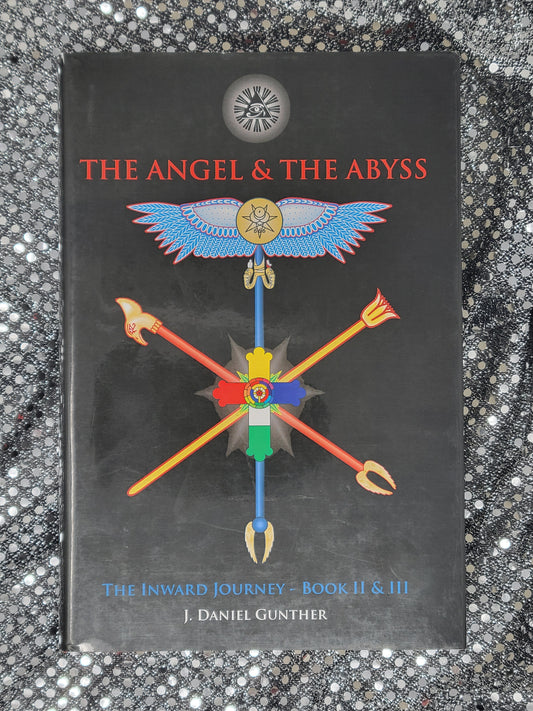 The Angel & The Abyss The Inward Journey, Books II & III - J. Daniel Gunther