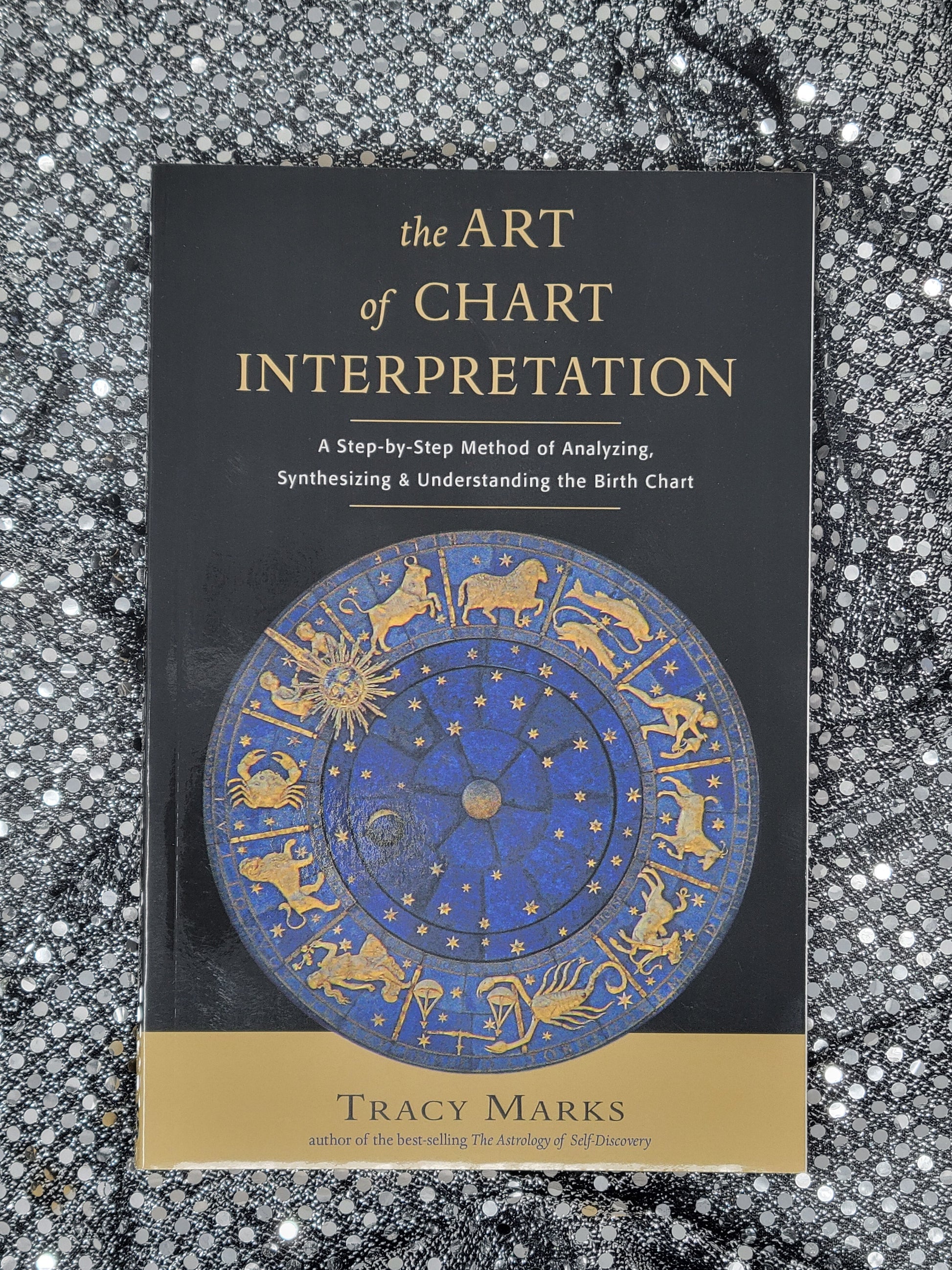 The Art of Chart Interpretation A Step-by-Step Method for Analyzing, Synthesizing, and Understanding the Birth Chart - Tracy Marks, M.A.