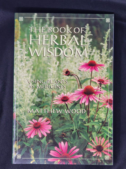 The Book of Herbal Wisdom by Matthew Wood