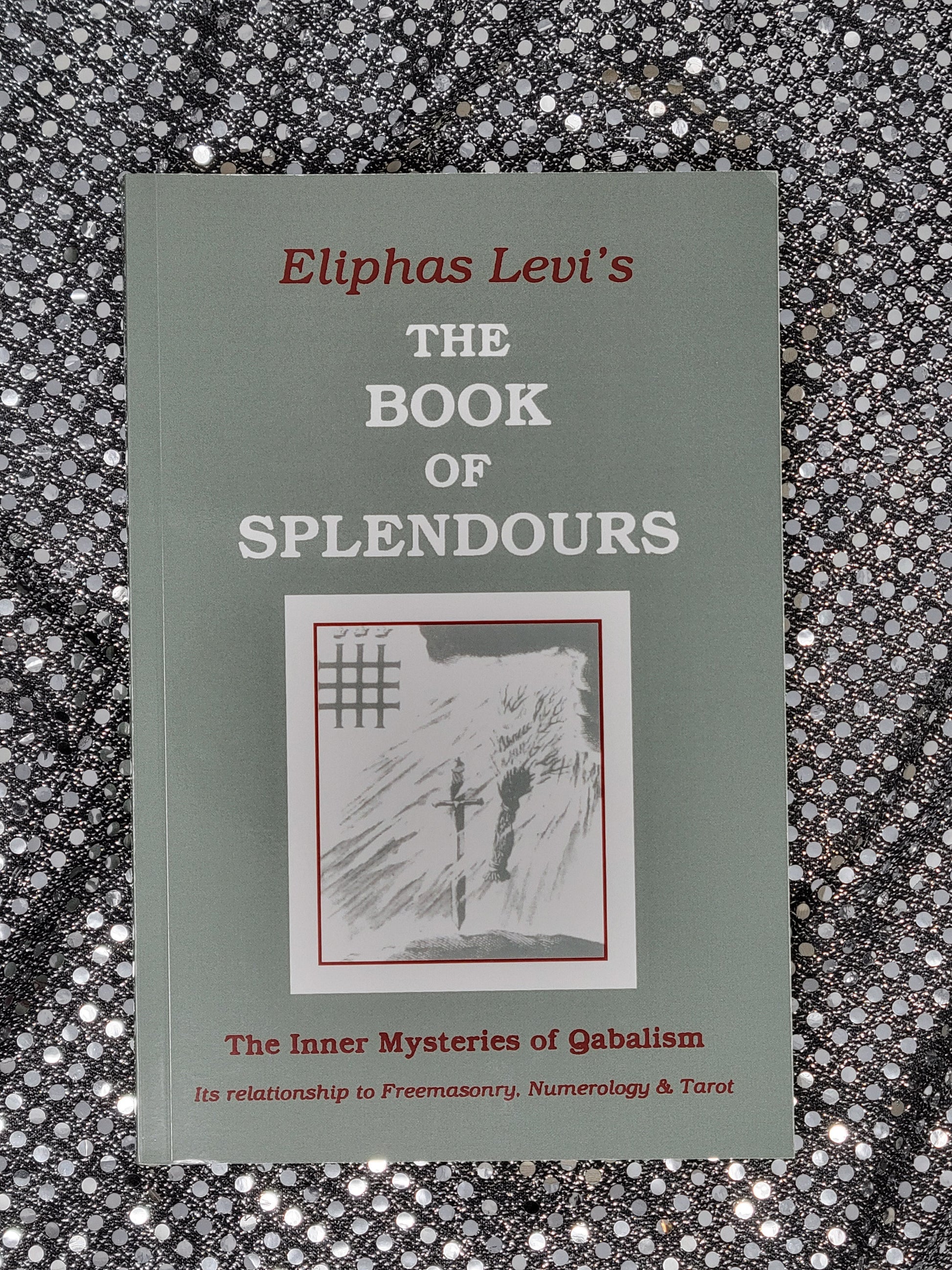 The Book of Splendours The Inner Mysteries of Qabalism - Eliphas Levi