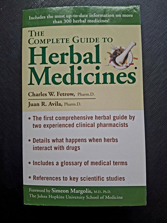 The Complete Guide To Herbal Medicines By Charles W. Fetrow and Juan R. Avila