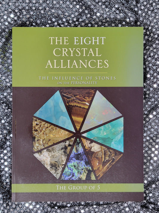 The Eight Crystal Alliances THE INFLUENCE OF STONES ON THE PERSONALITY By The Group of 5