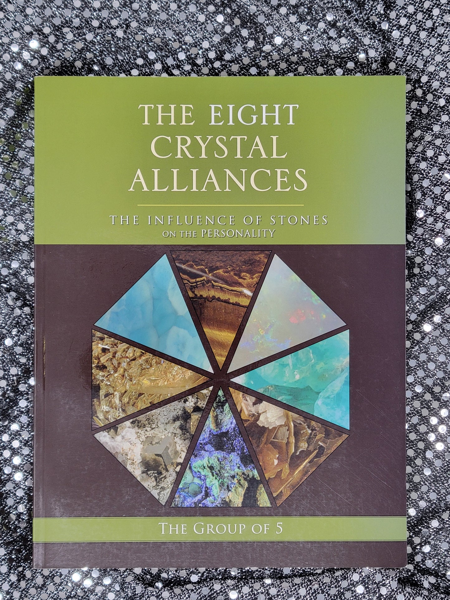 The Eight Crystal Alliances THE INFLUENCE OF STONES ON THE PERSONALITY By The Group of 5