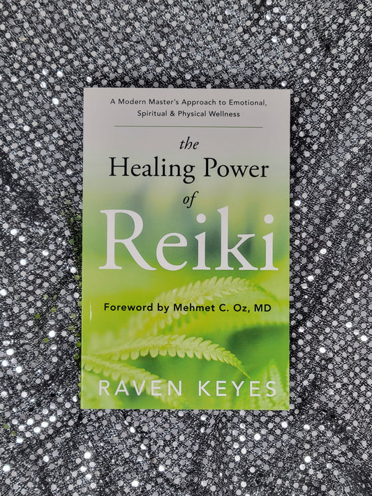 The Healing Power Of Reiki - Raven Keyes