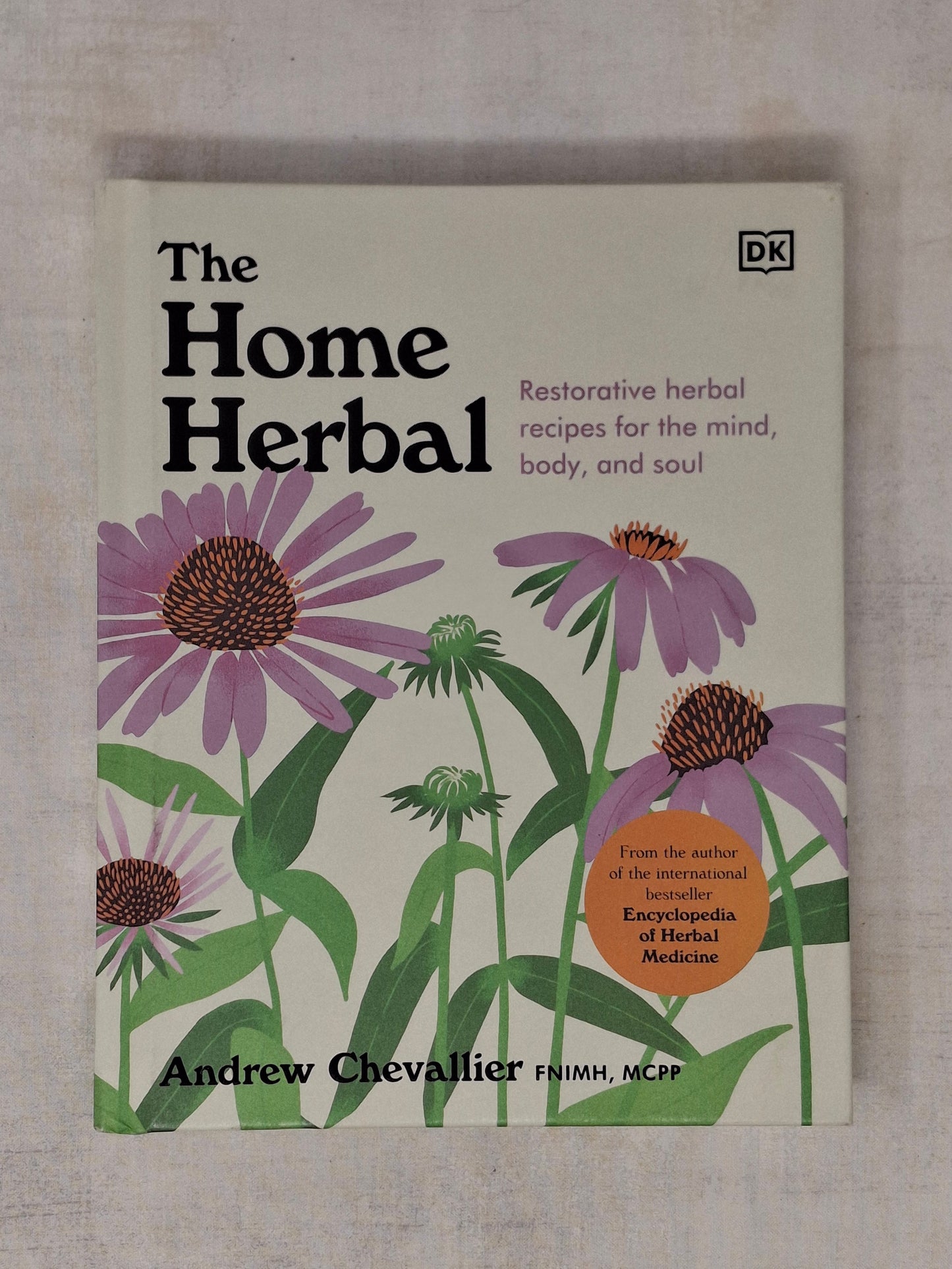 The Home Herbal Restorative Herbal Remedies for the Mind, Body, and Soul By Andrew Chevallier