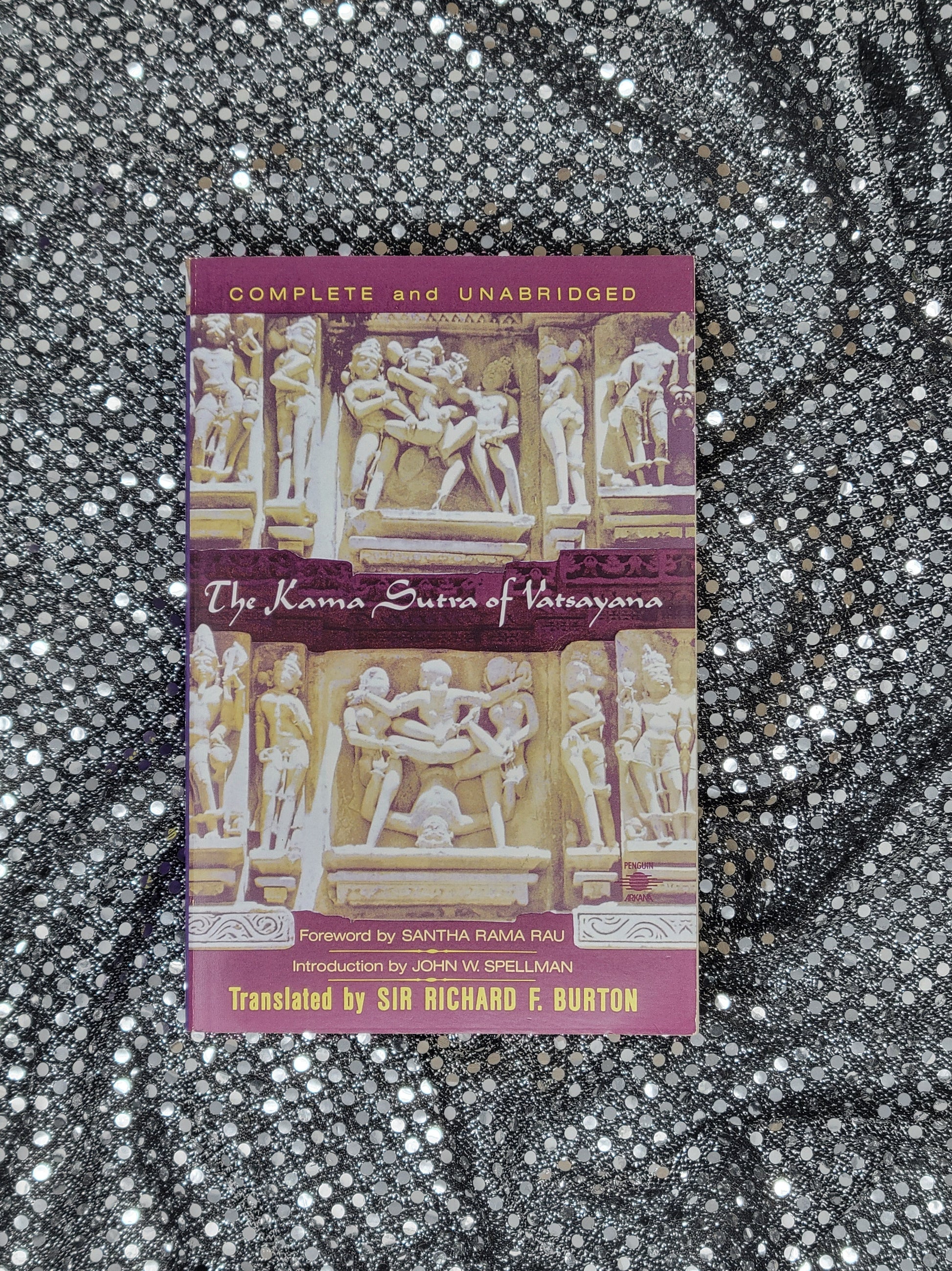 The Kama Sutra of Vatsayana-THE CLASSIC HINDU TREATISE ON LOVE AND SOCIAL CONDUCT By VATSAYANA Foreword by Santha Rama Rau Introduction by John W. Spellman Translated by Richard Francis Burton