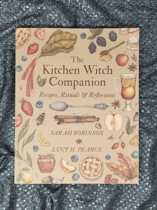 The Kitchen Witch Companion (Recipes, Rituals & Reflections) by Sarah Robinson & Lucy H. Pearce