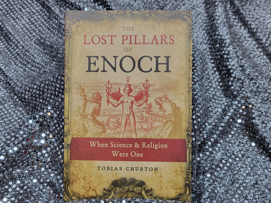 The Lost Pillars of Enoch When Science and Religion Were One - By Tobias Churton