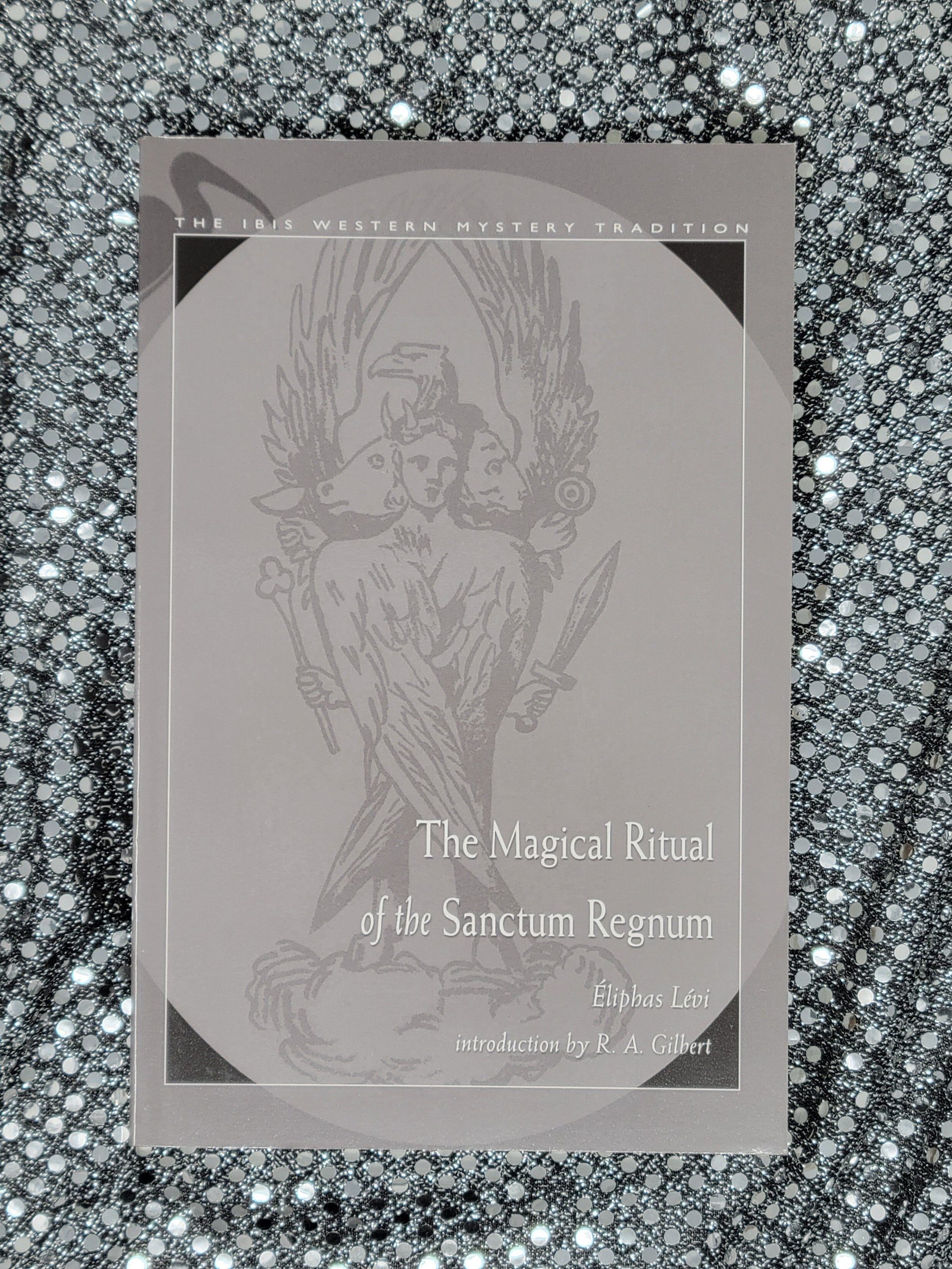 The Magical Ritual of the Sanctum Regnum - Eliphas Levi