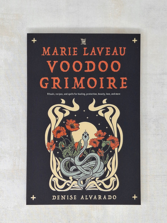 The Marie Laveau Voodoo Grimoire Rituals, Recipes, and Spells for Healing, Protection, Beauty, Love, and More