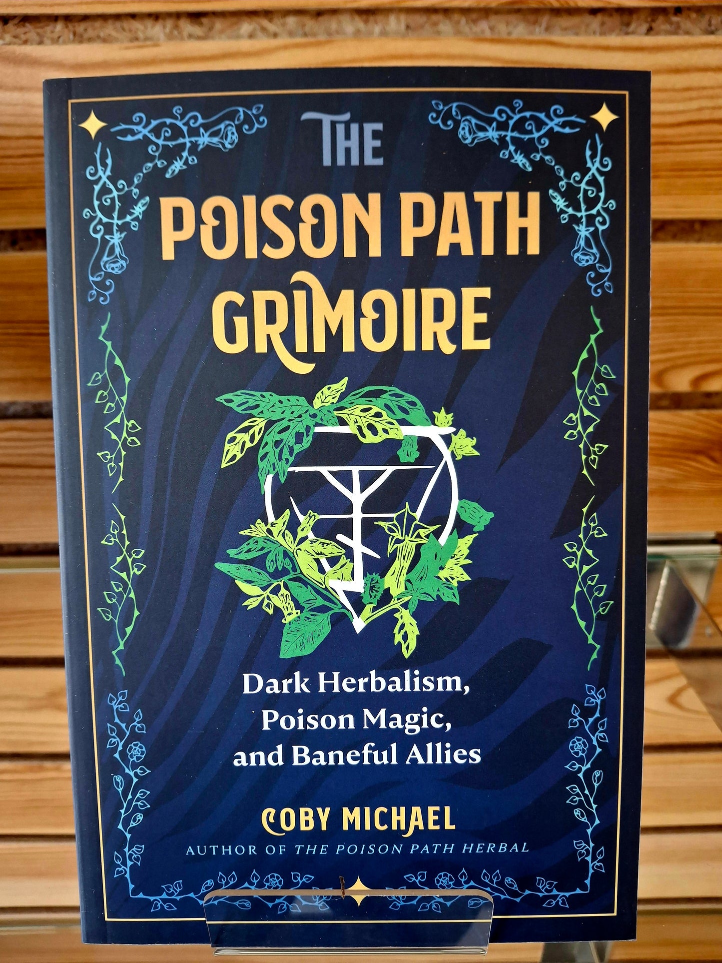 The Poison Path Grimoire Dark Herbalism, Poison Magic, and Baneful Allies - By Coby Michael