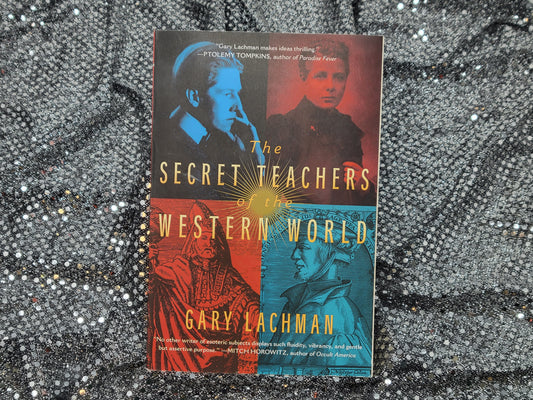 The Secret Teachers of the Western World - By Gary Lachman