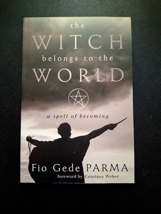 The Witch Belongs to the World by Fio Gede Parma (Author), Courtney Weber (Foreword by)