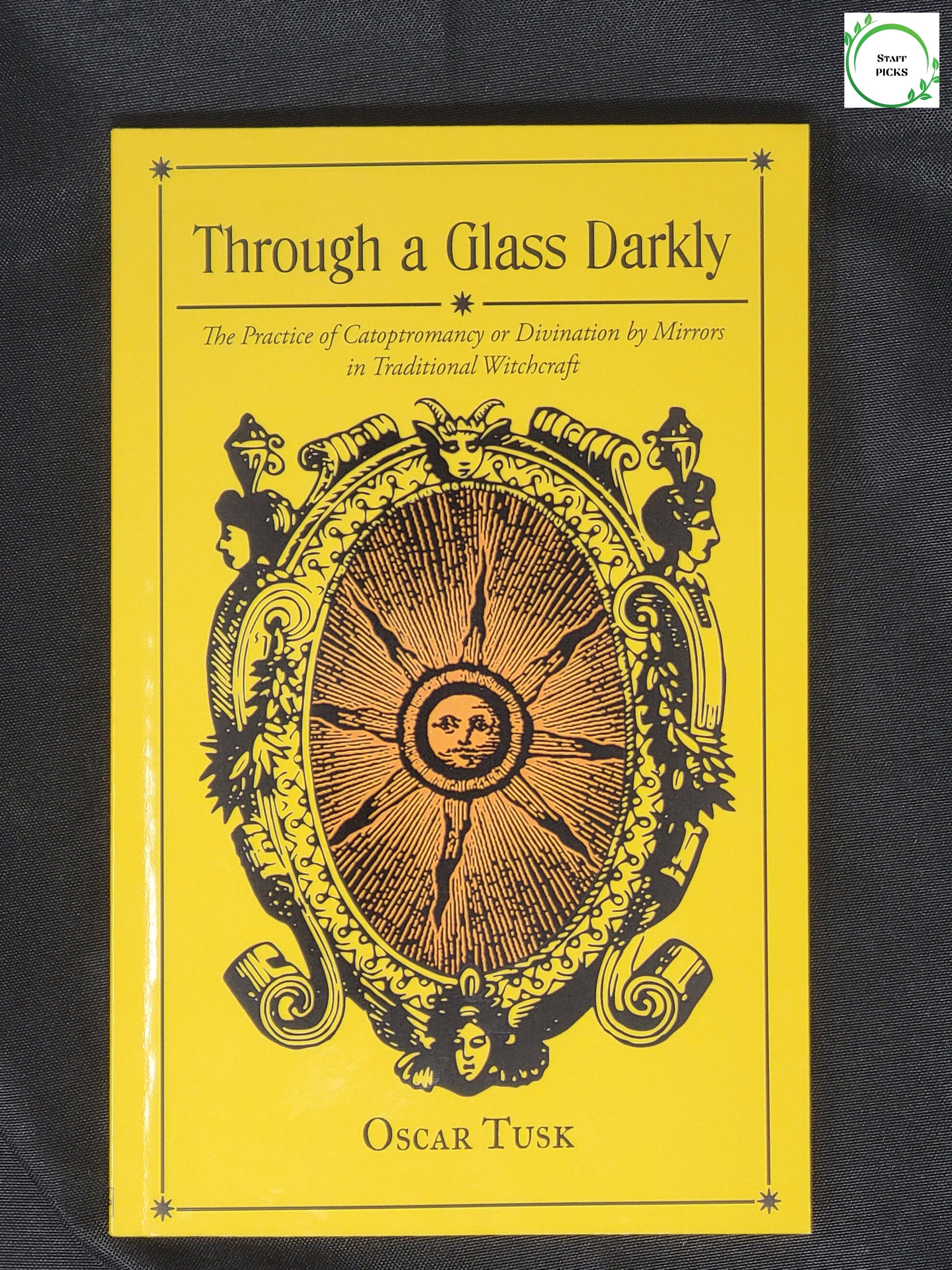 Through A Glass Darkly - The Practice of Catoptromancy or Divination by Mirrors in Traditional Witchcraft by Oscar Tusk