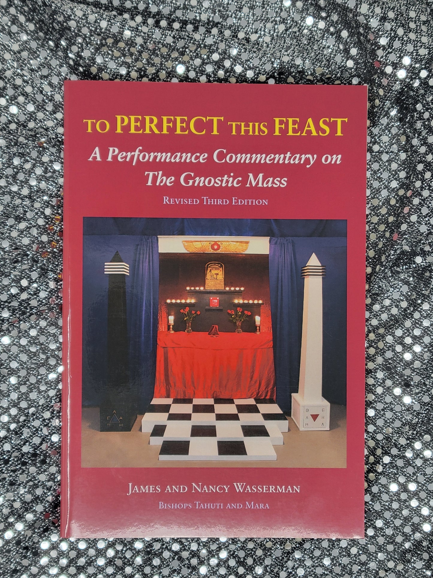 To Perfect This Feast A Performance Commentary on the Gnostic Mass - James Wasserman, Nancy Wasserman, Aleister Crowley