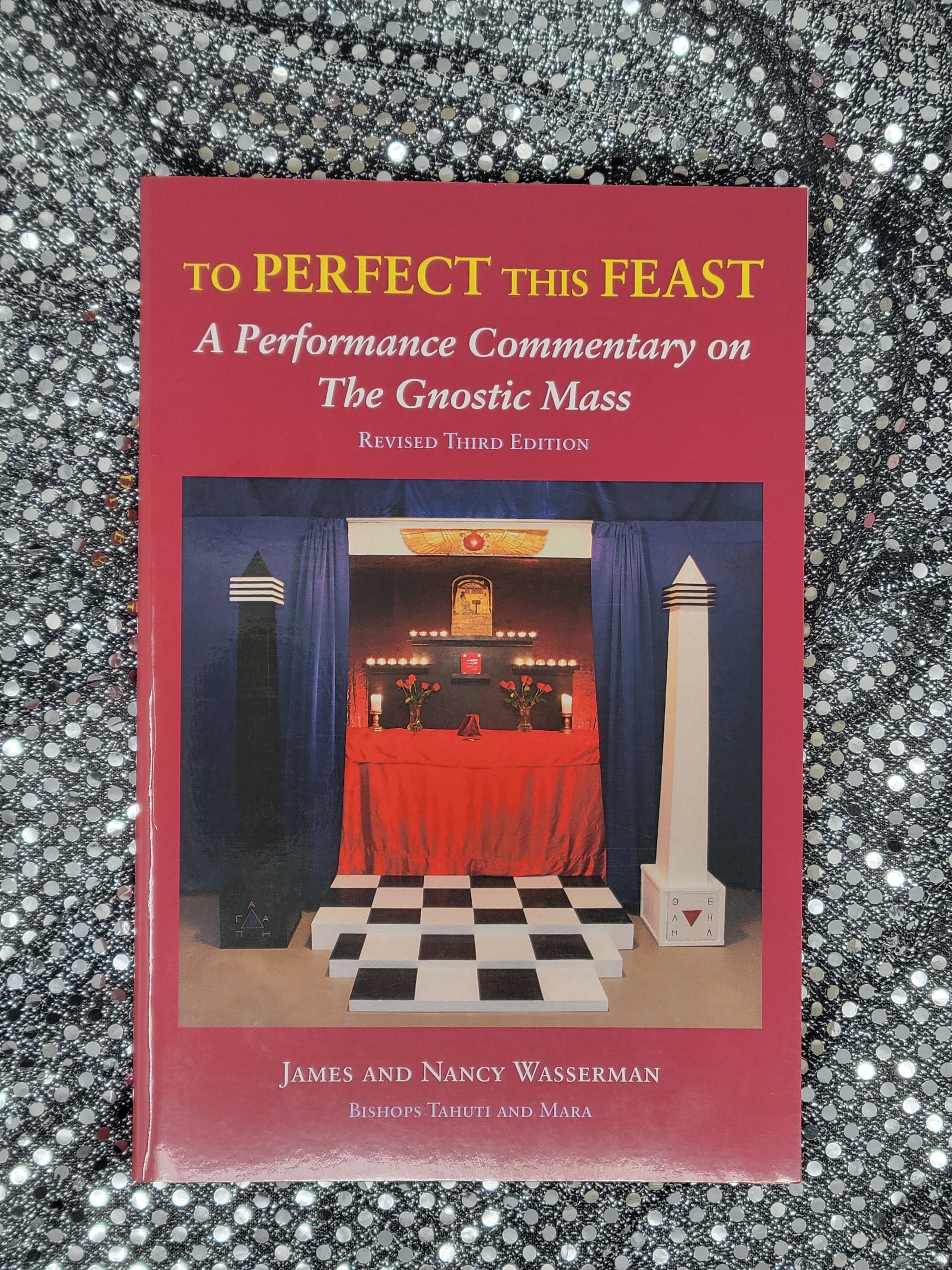 To Perfect This Feast A Performance Commentary on the Gnostic Mass - James Wasserman, Nancy Wasserman, Aleister Crowley