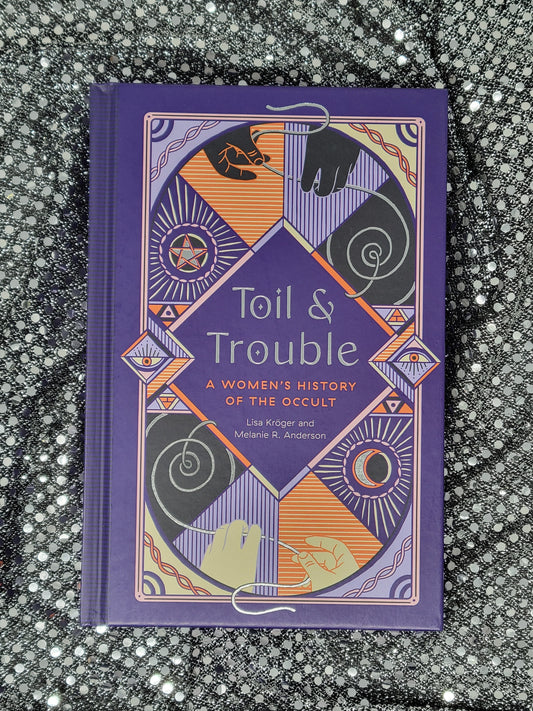 Toil & Trouble-By Lisa Kröger and Melanie R. Anderson