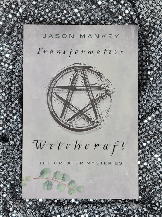 Transformative Witchcraft - BY JASON MANKEY