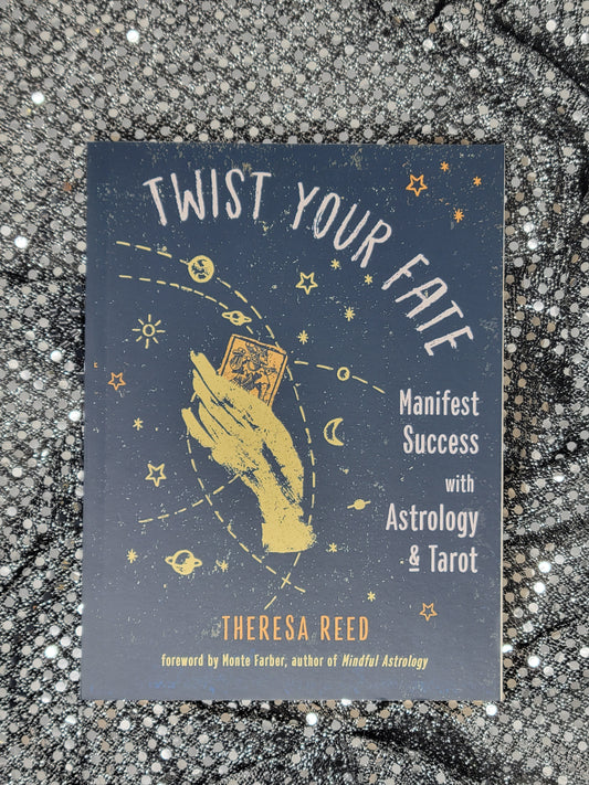 Twist Your Fate Manifest Success with Astrology and Tarot - Theresa Reed