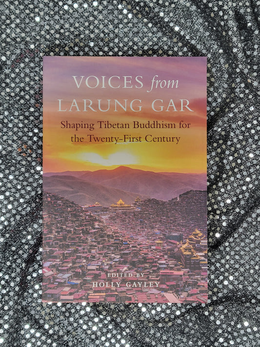 Voices from Larung Gar - Holly Gayley