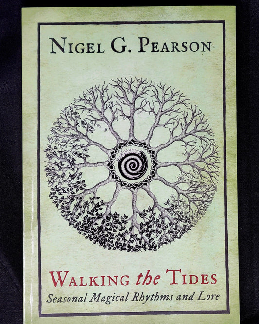 Walking the Tides Seasonal Magical Rhythms and Lore by Nigel G. Pearson