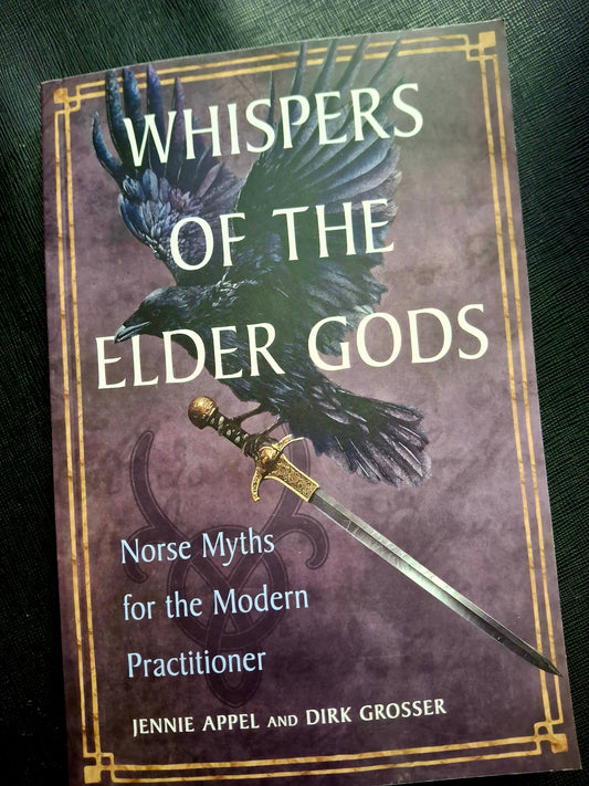 Whispers of the Elder Gods Norse Myths for the Modern Practitioner - Jennie Appel and Dirk Grosser