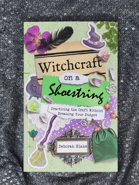 Witchcraft on a Shoestring (Practicing the Craft Without Breaking Your Budget) by Deborah Blake