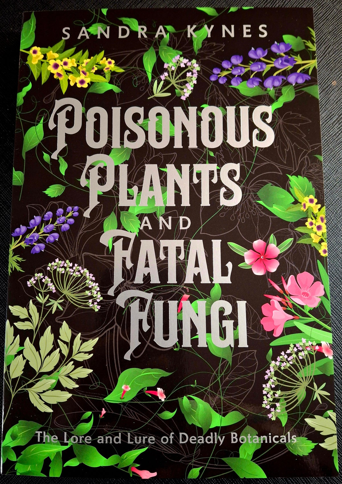 Poisonous Plants and Fatal Fungi by Sandra Kynes (Author)